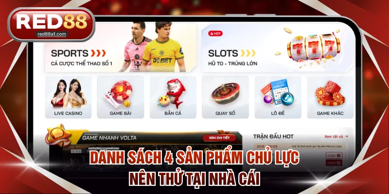 Danh sách 4 sản phẩm chủ lực nên thử tại nhà cái