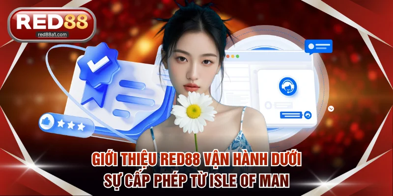 Giới thiệu RED88 vận hành dưới sự cấp phép từ Isle of Man