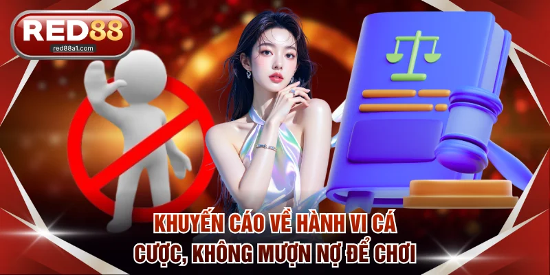 Khuyến cáo về hành vi cá cược, không mượn nợ để chơi